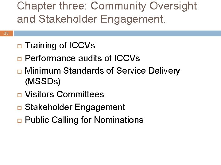 Chapter three: Community Oversight and Stakeholder Engagement. 23 Training of ICCVs Performance audits of