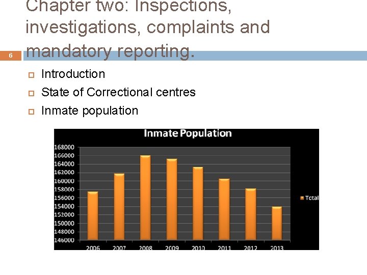6 Chapter two: Inspections, investigations, complaints and mandatory reporting. Introduction State of Correctional centres