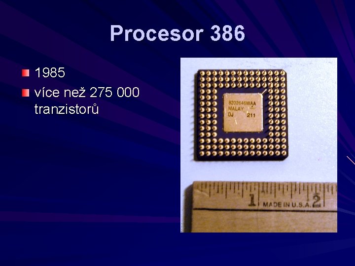 Procesor 386 1985 více než 275 000 tranzistorů 