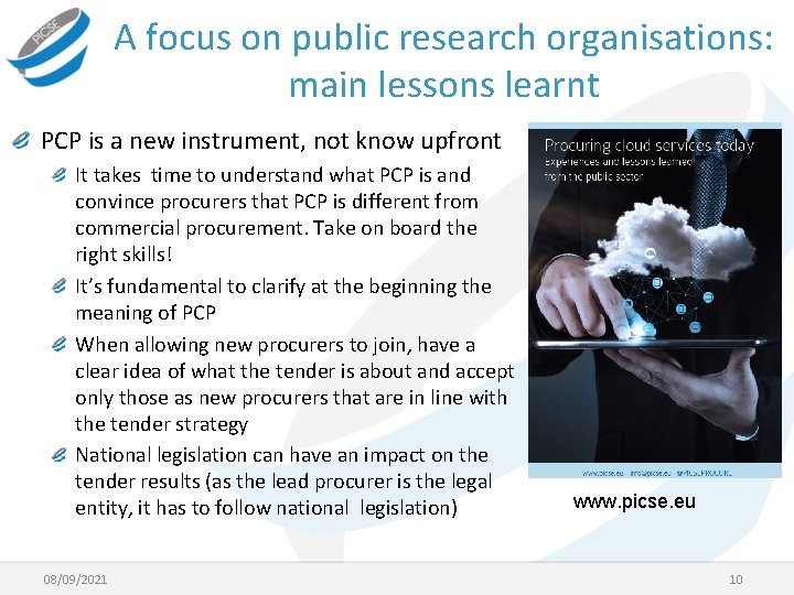 A focus on public research organisations: main lessons learnt PCP is a new instrument,
