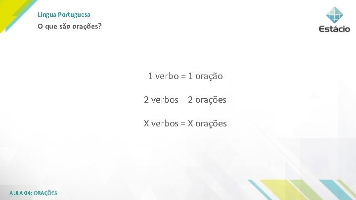 Língua Portuguesa O que são orações? 1 verbo = 1 oração 2 verbos =