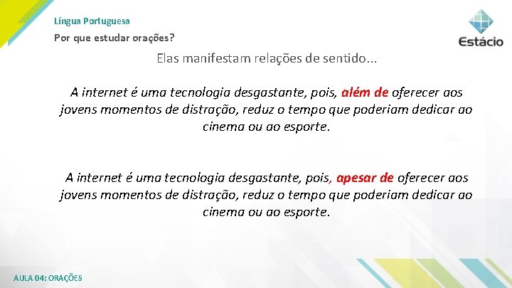 Língua Portuguesa Por que estudar orações? Elas manifestam relações de sentido. . . A