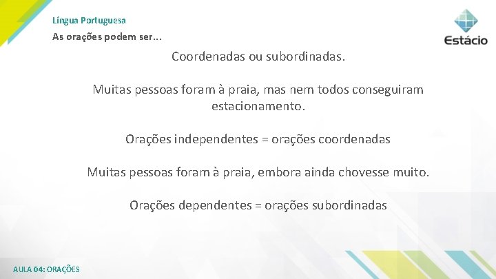 Língua Portuguesa As orações podem ser. . . Coordenadas ou subordinadas. Muitas pessoas foram