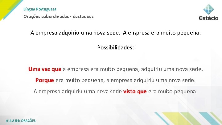 Língua Portuguesa Orações subordinadas - destaques A empresa adquiriu uma nova sede. A empresa