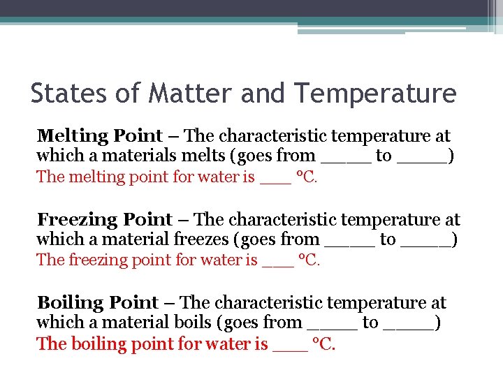 States of Matter and Temperature Melting Point – The characteristic temperature at which a
