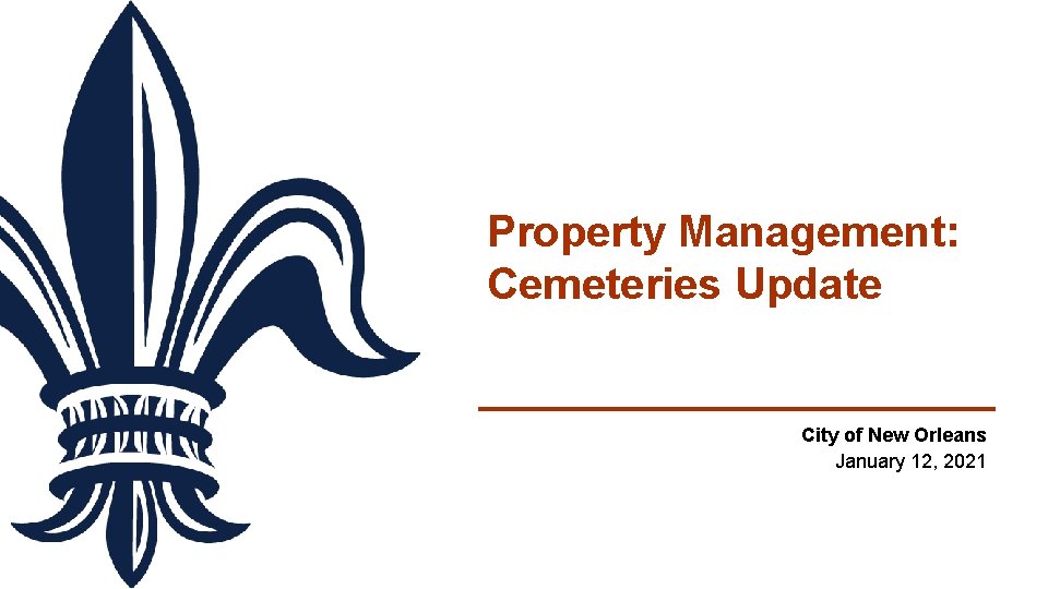 Property Management: Cemeteries Update City of New Orleans January 12, 2021 