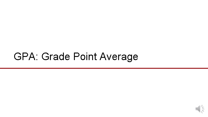 GPA: Grade Point Average 