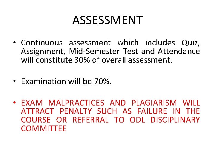 ASSESSMENT • Continuous assessment which includes Quiz, Assignment, Mid-Semester Test and Attendance will constitute