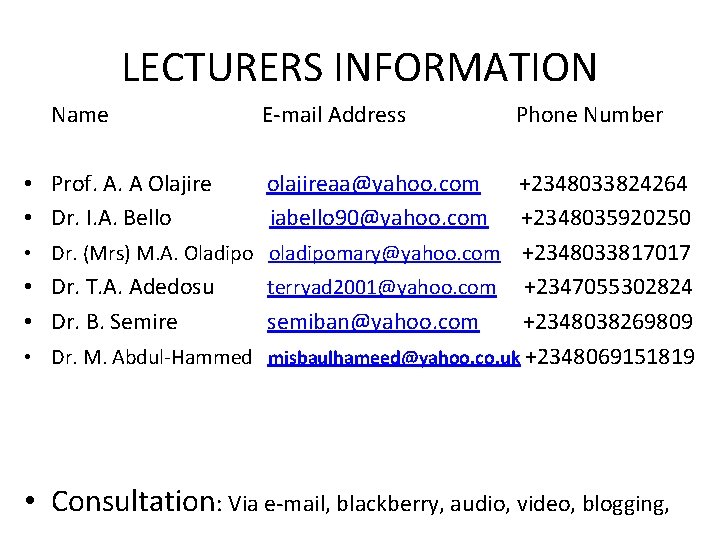LECTURERS INFORMATION Name • Prof. A. A Olajire • Dr. I. A. Bello •