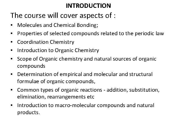 INTRODUCTION The course will cover aspects of : Molecules and Chemical Bonding; Properties of