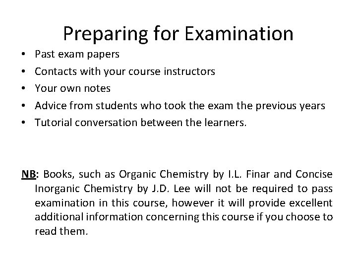 Preparing for Examination • • • Past exam papers Contacts with your course instructors