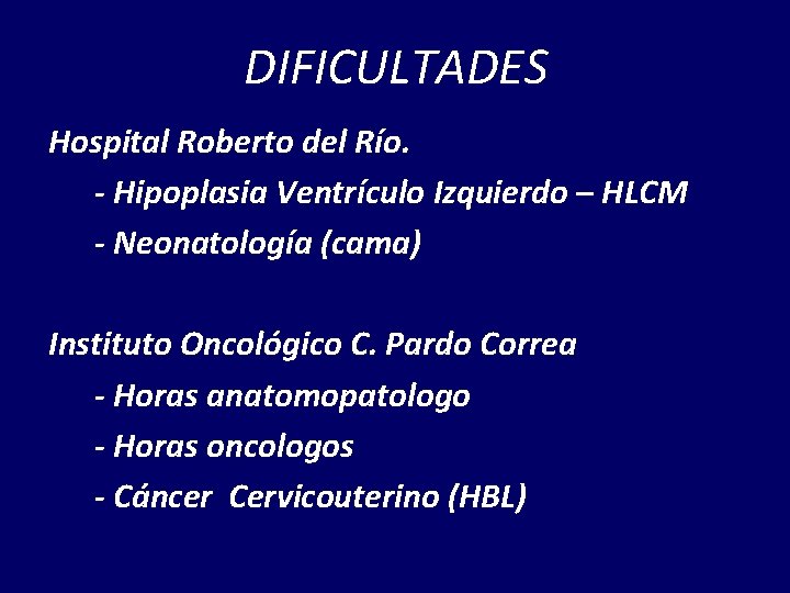 DIFICULTADES Hospital Roberto del Río. - Hipoplasia Ventrículo Izquierdo – HLCM - Neonatología (cama)