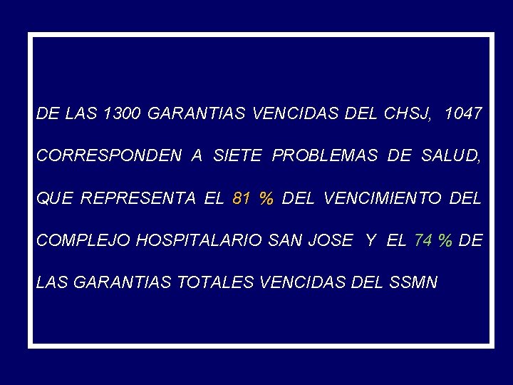 DE LAS 1300 GARANTIAS VENCIDAS DEL CHSJ, 1047 CORRESPONDEN A SIETE PROBLEMAS DE SALUD,