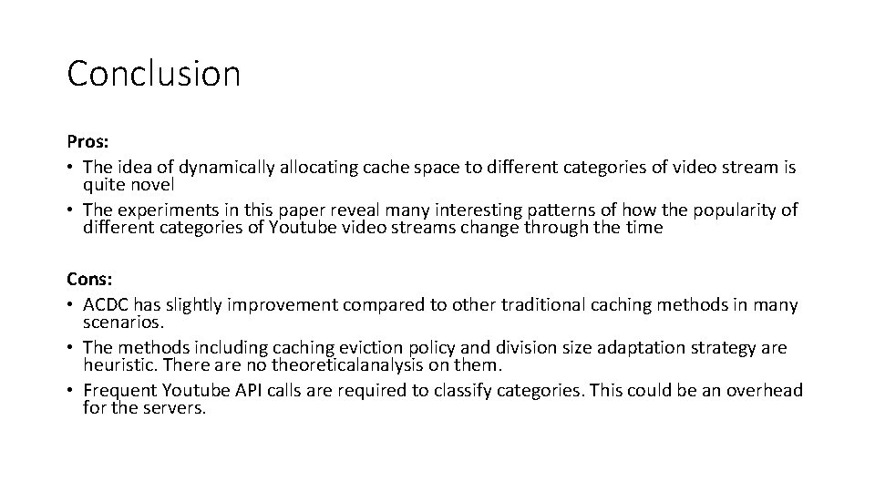 Conclusion Pros: • The idea of dynamically allocating cache space to different categories of