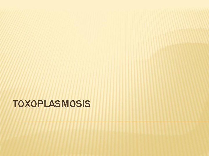 TOXOPLASMOSIS 