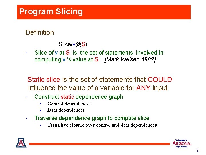 Program Slicing Definition • Slice(v@S) Slice of v at S is the set of