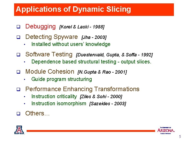 Applications of Dynamic Slicing q Debugging q Detecting Spyware • q q [N. Gupta