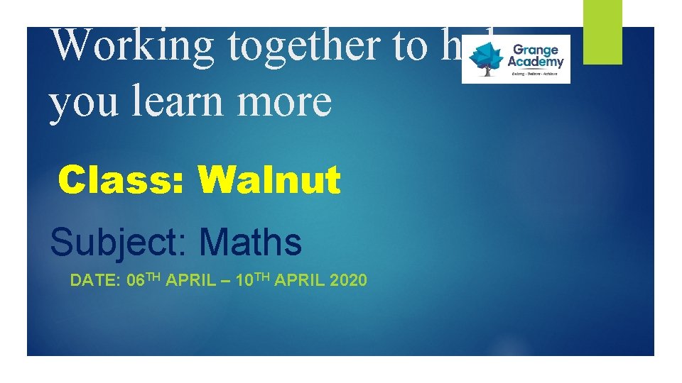 Working together to help you learn more Class: Walnut Subject: Maths DATE: 06 TH