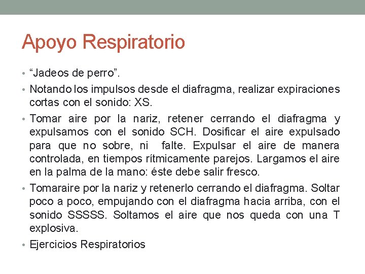 Apoyo Respiratorio • “Jadeos de perro”. • Notando los impulsos desde el diafragma, realizar