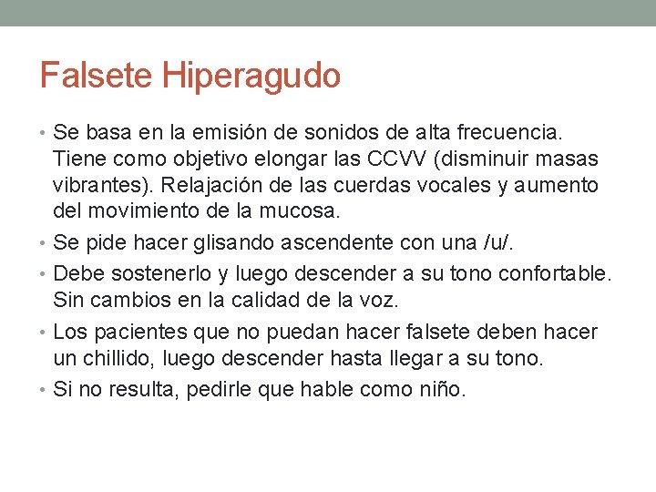 Falsete Hiperagudo • Se basa en la emisión de sonidos de alta frecuencia. Tiene