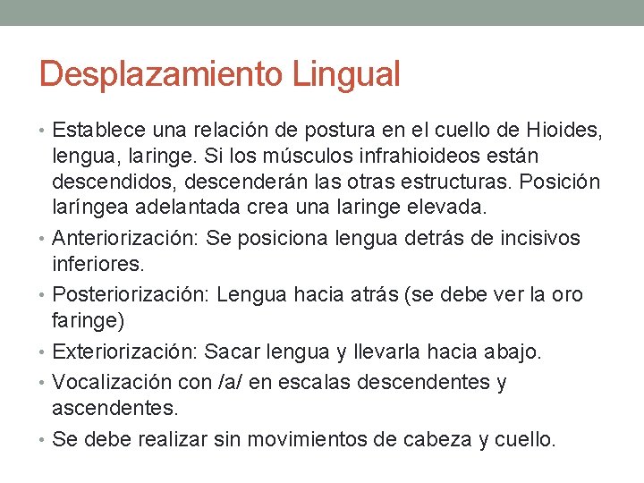 Desplazamiento Lingual • Establece una relación de postura en el cuello de Hioides, lengua,
