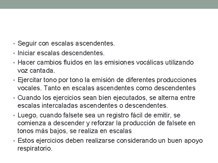  • Seguir con escalas ascendentes. • Iniciar escalas descendentes. • Hacer cambios fluidos