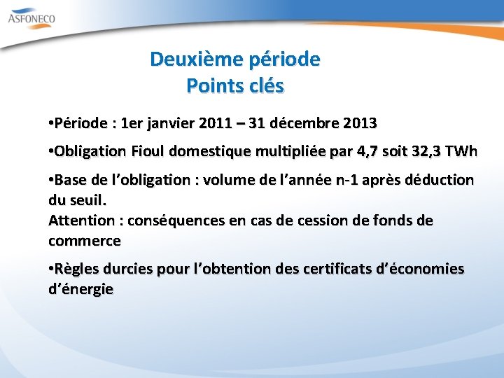 Deuxième période Points clés • Période : 1 er janvier 2011 – 31 décembre