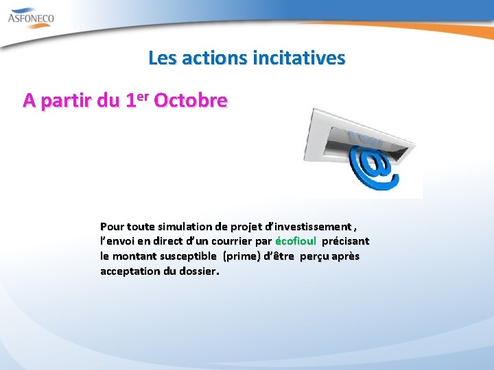 Les actions incitatives A partir du 1 er Octobre Pour toute simulation de projet