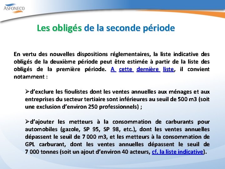 Les obligés de la seconde période En vertu des nouvelles dispositions réglementaires, la liste