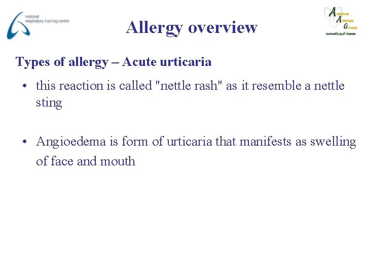 Allergy overview Types of allergy – Acute urticaria • this reaction is called "nettle