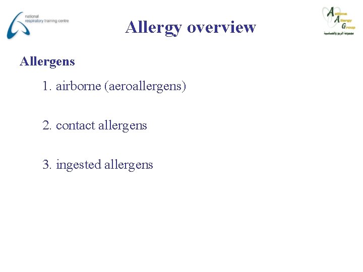 Allergy overview Allergens 1. airborne (aeroallergens) 2. contact allergens 3. ingested allergens 