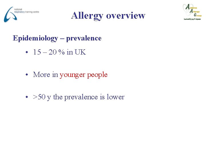 Allergy overview Epidemiology – prevalence • 15 – 20 % in UK • More