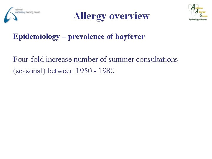 Allergy overview Epidemiology – prevalence of hayfever Four-fold increase number of summer consultations (seasonal)