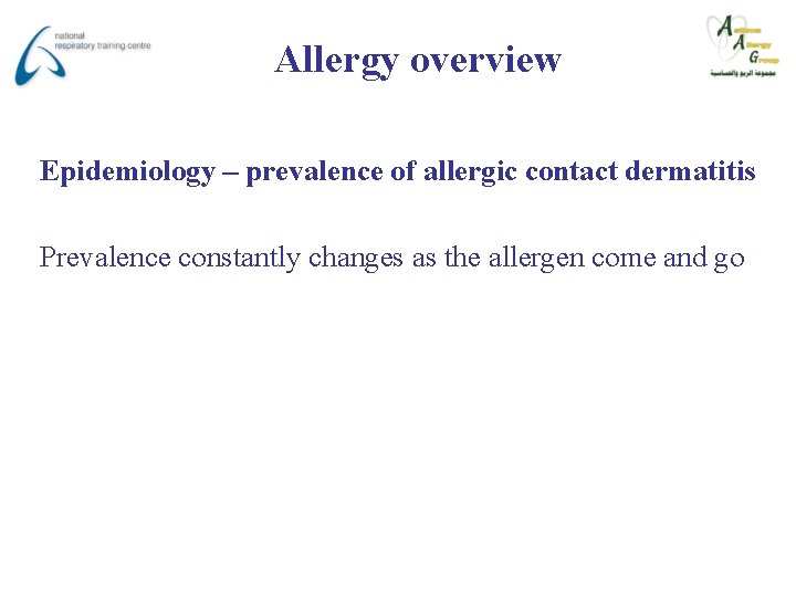 Allergy overview Epidemiology – prevalence of allergic contact dermatitis Prevalence constantly changes as the