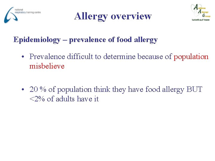 Allergy overview Epidemiology – prevalence of food allergy • Prevalence difficult to determine because