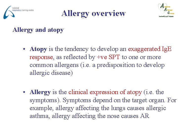 Allergy overview Allergy and atopy • Atopy is the tendency to develop an exaggerated