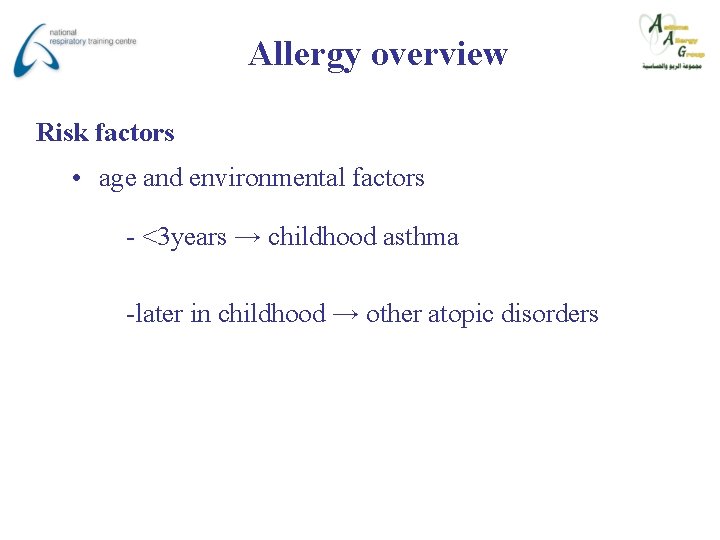 Allergy overview Risk factors • age and environmental factors - <3 years → childhood