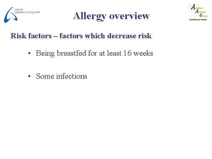 Allergy overview Risk factors – factors which decrease risk • Being breastfed for at