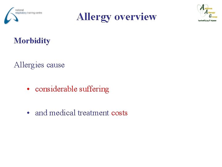 Allergy overview Morbidity Allergies cause • considerable suffering • and medical treatment costs 