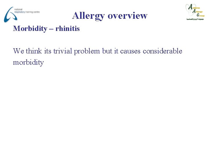 Allergy overview Morbidity – rhinitis We think its trivial problem but it causes considerable