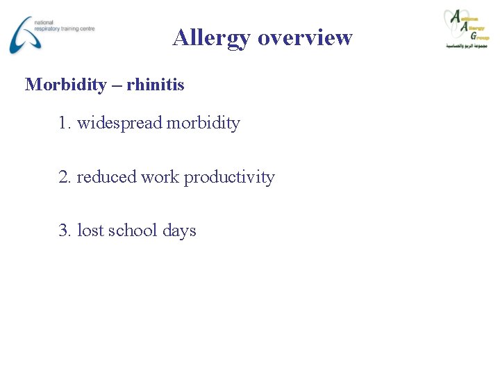 Allergy overview Morbidity – rhinitis 1. widespread morbidity 2. reduced work productivity 3. lost