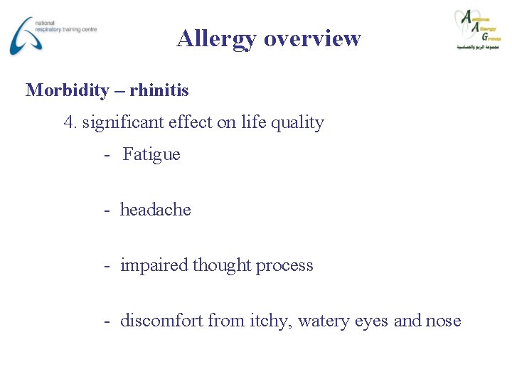 Allergy overview Morbidity – rhinitis 4. significant effect on life quality - Fatigue -