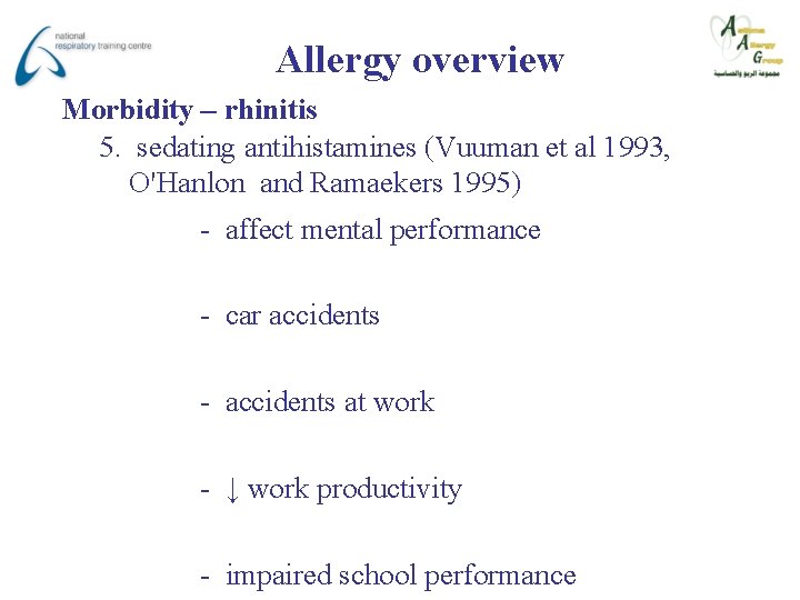 Allergy overview Morbidity – rhinitis 5. sedating antihistamines (Vuuman et al 1993, O'Hanlon and