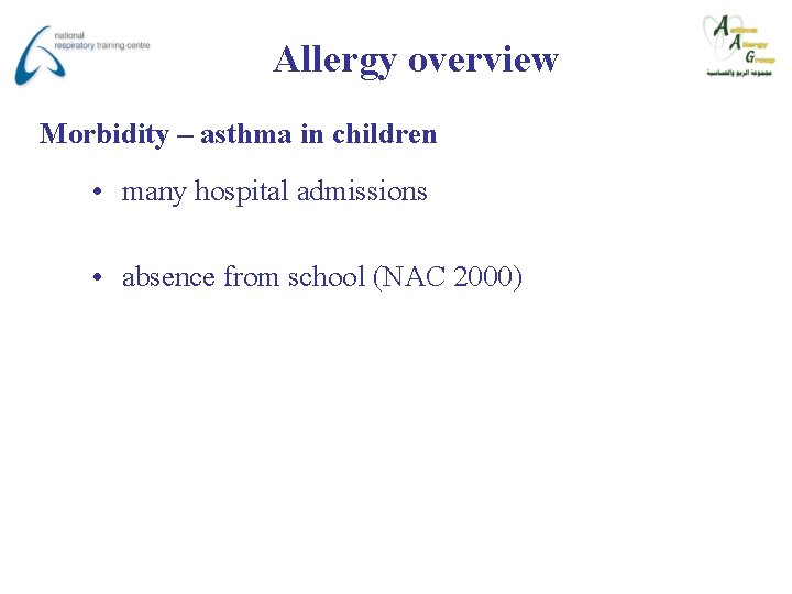 Allergy overview Morbidity – asthma in children • many hospital admissions • absence from