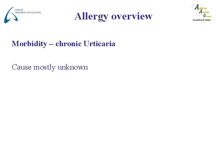 Allergy overview Morbidity – chronic Urticaria Cause mostly unknown 