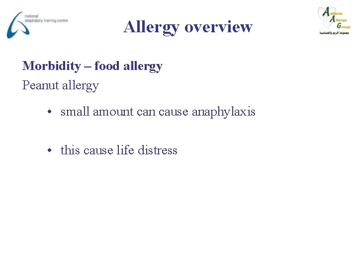 Allergy overview Morbidity – food allergy Peanut allergy • small amount can cause anaphylaxis