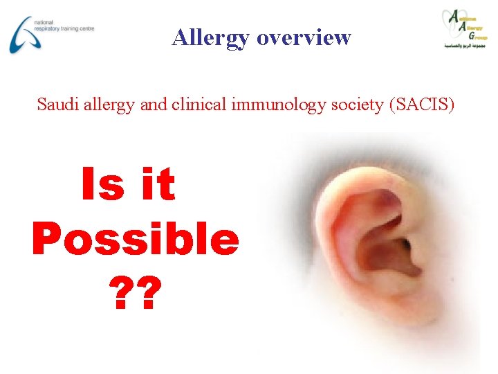 Allergy overview Saudi allergy and clinical immunology society (SACIS) Is it Possible ? ?