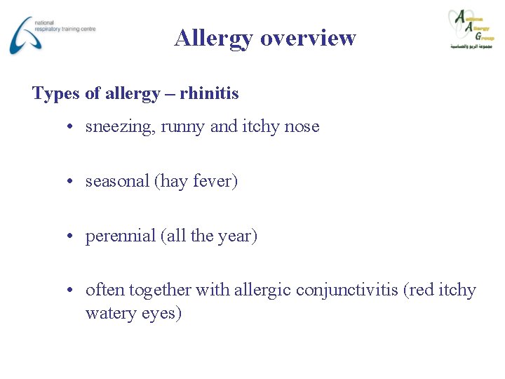 Allergy overview Types of allergy – rhinitis • sneezing, runny and itchy nose •