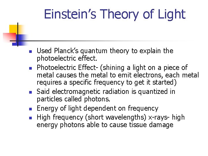 Einstein’s Theory of Light n n n Used Planck’s quantum theory to explain the