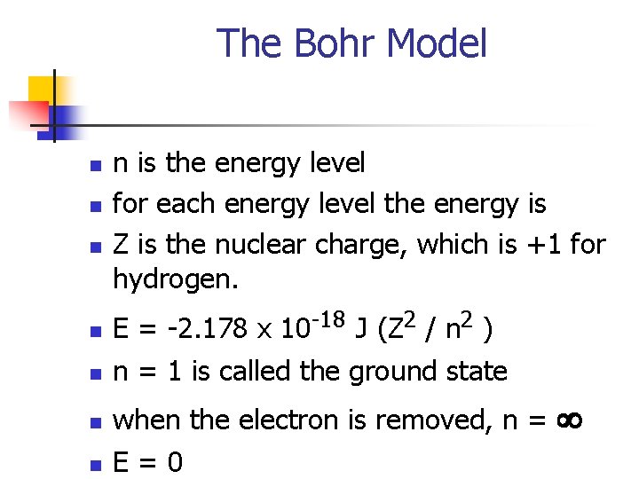 The Bohr Model n n is the energy level for each energy level the